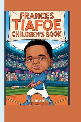 Frances Tiafoe Children's Book: The Story of a Tennis Star Who Never Gave Up by 