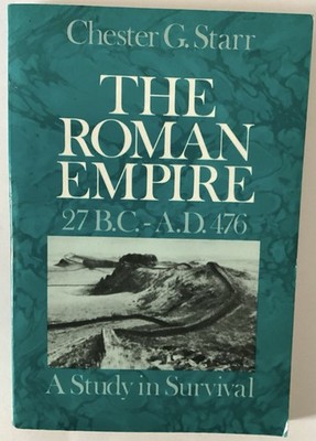 The Roman Empire, 27 B.C.-A.D. 476: A Study in Survival