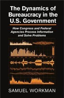 Samuel Workman | The Dynamics Of Bureaucracy In The US Government | Buch (2015)