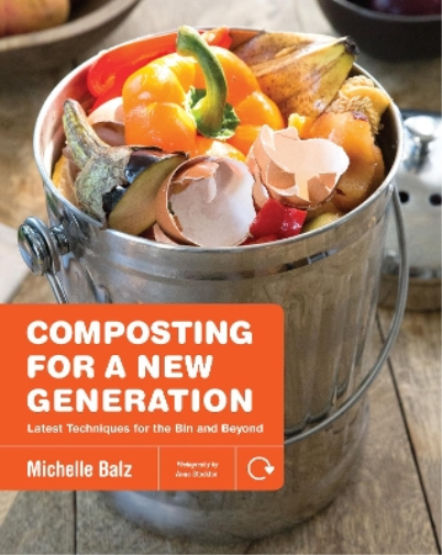 Michelle Balz Composting for a New Generation (Tascabile)