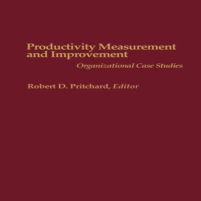 Productivity Measurement and Improvement Organizational Case Stud