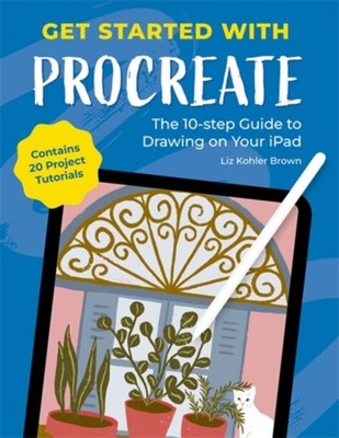 Get Started with Procreate by Liz Kohler Brown (Paperback Book)