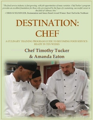 Destination: Chef: A Culinary Training Program Guide to Becoming Food Servic...