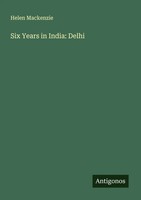 Six Years In India: Delhi Helen Mackenzie Taschenbuch Englisch 2025