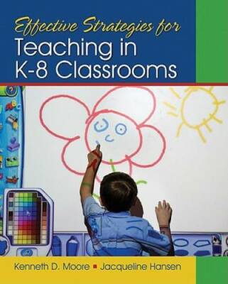 Effective Strategies for Teaching in K-8 Classrooms - Paperback - GOOD