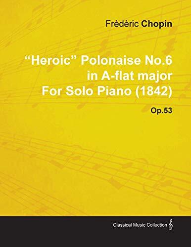 Frederic Chopin "Heroic" Polonaise No.6 in A-flat Major By Frederic  (Tascabile)