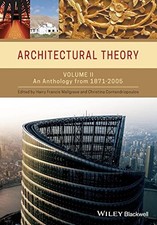 Architectural Theory, Volume 2: An Anthology from 1871 to 2005 by