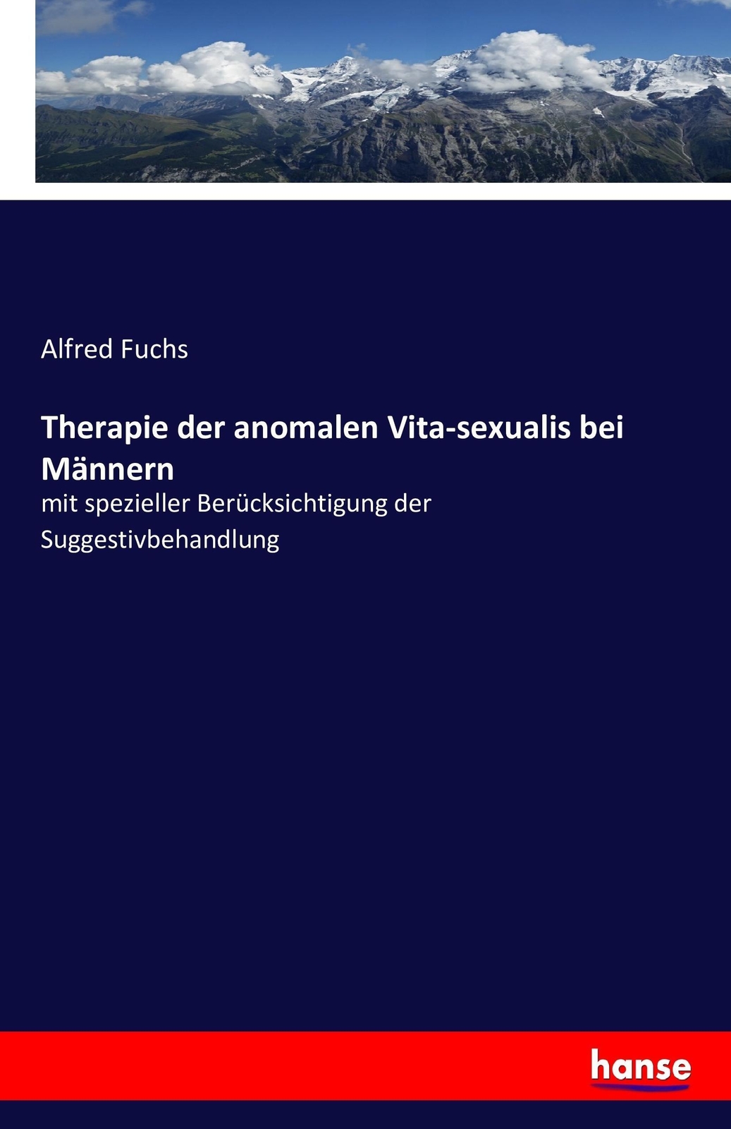 Therapie Der Anomalen Vita-sexualis Bei Männern Alfred Fuchs