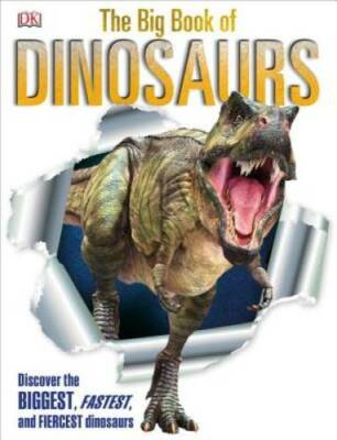 The Big Book of Dinosaurs - Hardcover By DK Publishing - GOOD