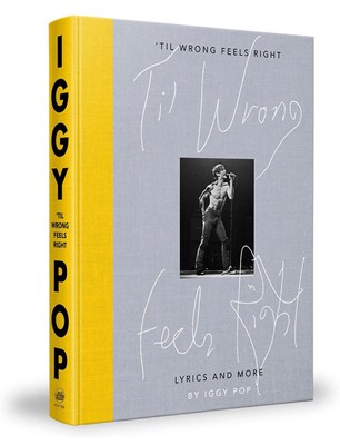 'til Wrong Feels Right : Lyrics and More, Hardcover by Pop, Iggy - NEW