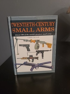 Twentieth-Century Small Arms Chris McNab 2006 Hardcover ILLUSTRATED WEAPONS BOOK