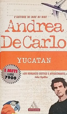 Yucatán, Andrea De Carlo, Arnoldo Mondadori Editore