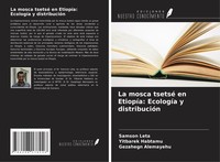 La Mosca Tsetsé En EtiopíA: EcologíA Y DistribucióN Samson Leta