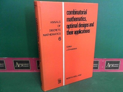 Combinatorial Mathematics, Optimal Designs and Their Applications. (= Annals of 