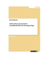 Online Shops als innovative Geschäftsmodelle für Zeitungsverlage, Bergmann, Ka