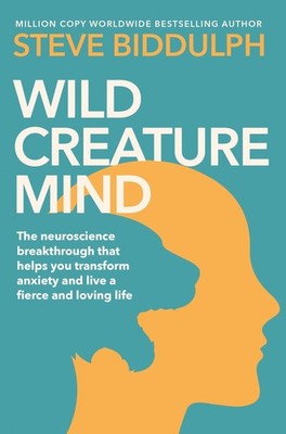 Wild Creature Mind: Transform Anxiety and Live , Biddulph, Biddulph,=#