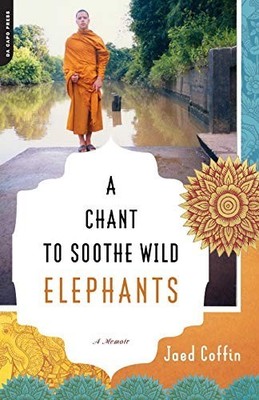 A Chant to Soothe Wild Elephants: A Me..., Coffin, Jaed