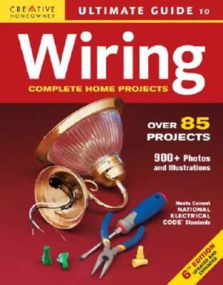 Ultimate Guide to Wiring: Complete Projects for the Home (Ultimate Guide  - GOOD