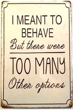 TIN SIGN new 8x12 Behave options choices funny man cave office  fun trouble A2