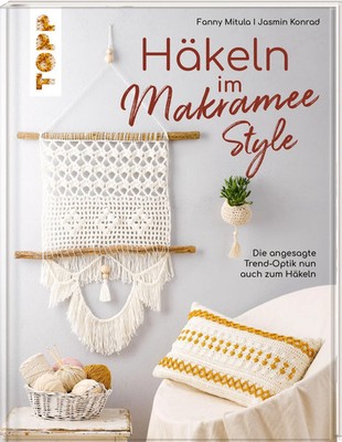 Häkeln im Makramee-Style | Die angesagte Trend-Optik nun auch zum Häkeln | Buch