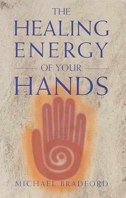 The Healing Energy of Your Hands - Paperback, by Bradford Michael - Very Good