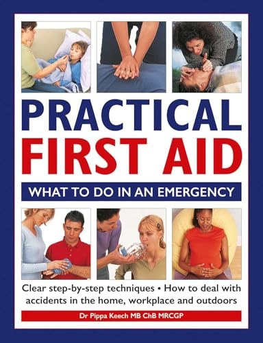 Practical First Aid: What to Do in an Emergency - Keech