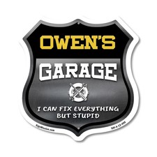 Owen's Garage I Can Fix Everything But Stupid Shield Shaped Sign Made in the USA