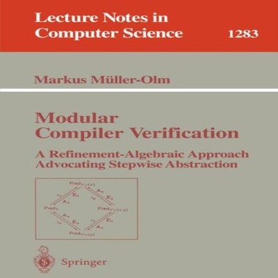 Modular Compiler Verification A Refinement-Algebraic Approach Adv