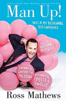 MAN UP!: TALES OF MY DELUSIONAL SELF-CONFIDENCE (A CHELSEA By Ross Mathews NEW