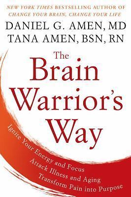 The Brain Warrior's Way: Ignite Your Energy and Focus, Attack Illness and - GOOD