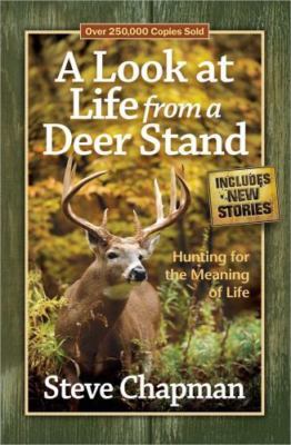 A Look at Life from a Deer Stand: Hunting for the Meaning of Life , Chapman, Ste
