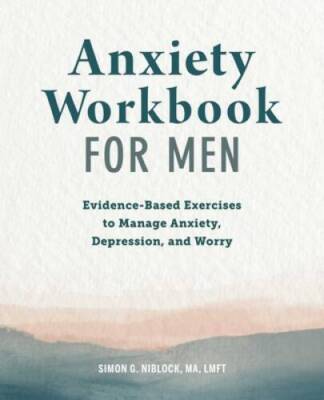 Anxiety Workbook for Men: Evidence-Based Exercises to Manage Anxiety, Dep - GOOD