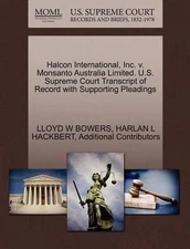 Halcon International, Inc. V. Monsanto Australia Limited. U.S. Supreme Court Tra