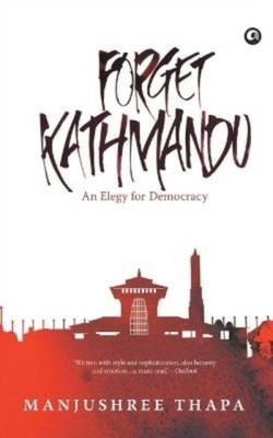 Thapa - Forget Kathmandu  An Elegy For Democracy - paperback or softba - E555z