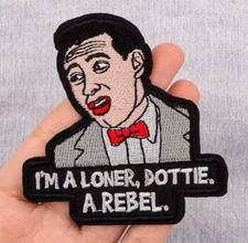PEE WEE HERMAN - I'M A LONER DOTTIE - EMBROIDERED IRON-ON PATCH