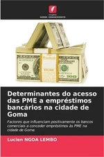 Determinantes do acesso das PME a empr�stimos banc�rios na cidade de Goma (Paper