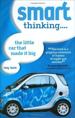 Smart Thinking...: The Little Car That Made it Big by Lewin, Tony 076031943X