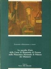 Economia Collezionismo e Museo. Le Raccolte d'Arte della Cassa di Risparmio di F