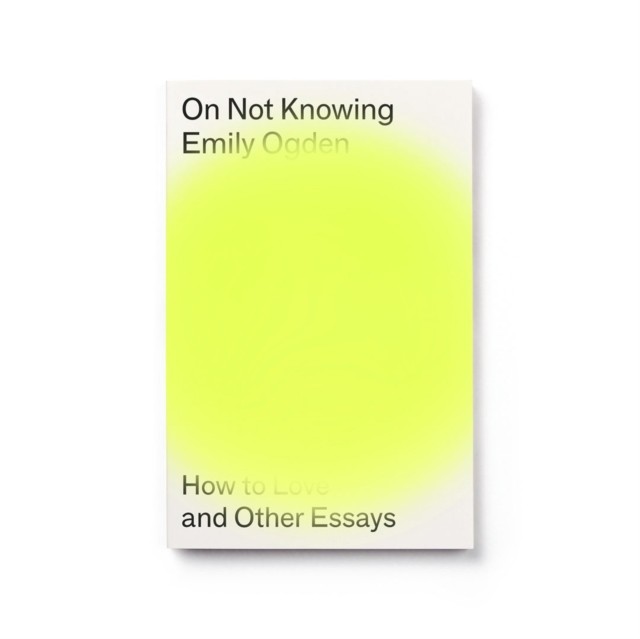 On Not Knowing How to Love and Other Essays by Emily Ogden (Paperback Book) - Image 6