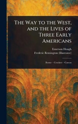 Der Weg in den Westen und das Leben von drei frühen Amerikanern von Emerson Hough Har