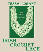 The Secrets of Successful Irish Crochet Lace: Volume 6... - Lorant, Tessa