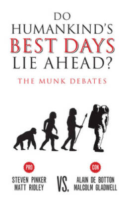 Do Humankind's Best Days Lie Ahead?: The Munk Debates - Paperback - GOOD