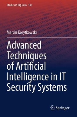 Advanced Techniques of Artificial Intelligence in IT Security Systems by Marcin