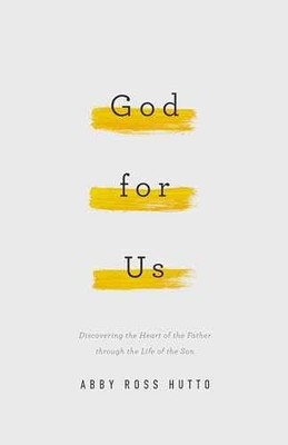 God for Us: Discovering the Heart of - Paperback, by Hutto Abby Ross - Very Good