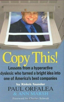 Copy This! ~ Paul Orfalea Lessons from hyperactive dyslexic Kinko's Founder NEW!