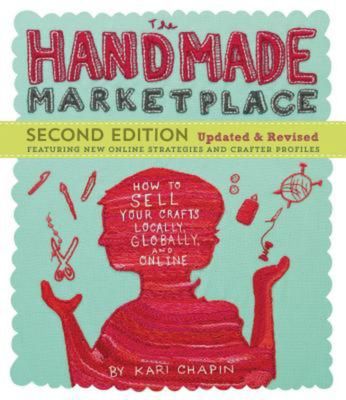 The Handmade Marketplace 2nd Edition How to Sell Your Crafts Local Global Online
