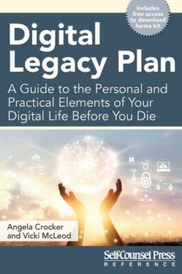 Digital Legacy Plan: A Guide to the Personal and Practical Elements of Your...