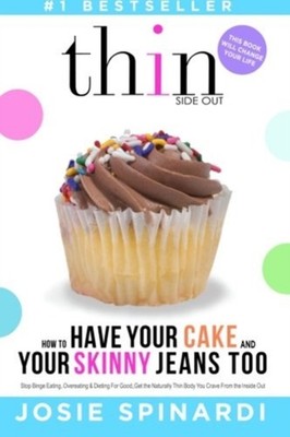 How to Have Your Cake and Your Skinny Jeans Too Stop Binge Eating  by UNKNOWN