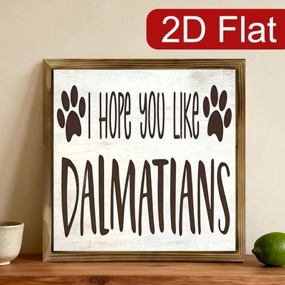 I Hope You Like Dalmatians Paw Print Wooden Plaque Farmhouse Entryway Wall Decor