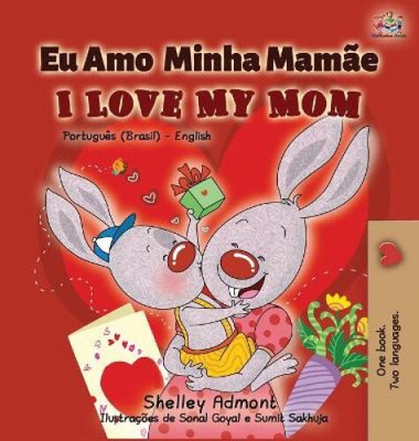 I Love My Mom (Portuguese English Bilingual Book for Kids- Brazil): Brazilian